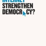 Can The Internet Strengthen Democracy?