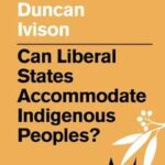 Can Liberal States Accommodate Indigenous Peoples?