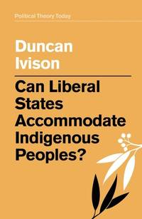 can-liberal-states-accommodate-indigenous-peoples-9781509532971