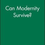 Can Modernity Survive?