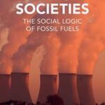 Carbon Societies: the Social Logic of Fossil Fuels