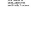 Case Studies in Child, Adolescent, and Family Treatment
