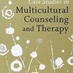 Case Studies in Multicultural Counseling and Therapy