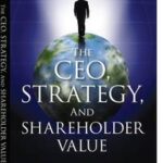 The CEO, Strategy, and Shareholder Value