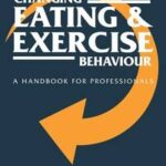Changing Eating and Exercise Behaviour