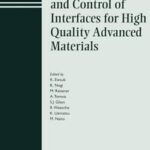Characterization and Control of Interfaces for High Quality Advanced Materials