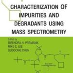 Characterization of Impurities and Degradants Using Mass Spectrometry