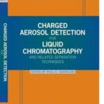 Charged Aerosol Detection for Liquid Chromatography and Related Separation Techniques