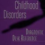 Childhood Disorders Diagnostic Desk Reference