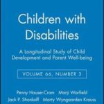 Children with Disabilities: A Longitudinal Study of Child Development and Parent Well-being