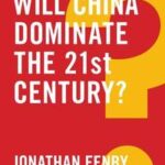 Will China Dominate the 21st Century?