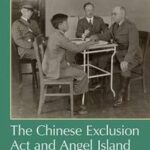The Chinese Exclusion Act and Angel Island