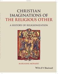 christian-imaginations-religious-other-history-religionization-9781119545507