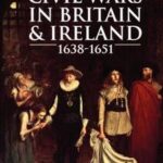 The Civil Wars in Britain and Ireland