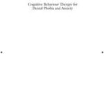 Cognitive Behavioral Therapy for Dental Phobia and Anxiety