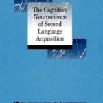 The Cognitive Neuroscience of Second Language Acquisition