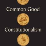 Common Good Constitutionalism