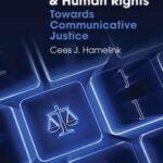 Communication and Human Rights Towards Communicative Justice Global Media and Communication