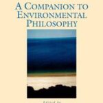 A Companion to Environmental Philosophy (Blackwell Companions to Philosophy)