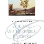 A Companion to Rhetoric and Rhetorical Criticism