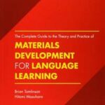 The Complete Guide to the Theory and Practice of Materials Development for Language Learning