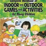 Complete Handbook of Indoor and Outdoor Games and Activities for Young Children