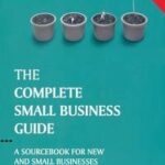 The Complete Small Business Guide