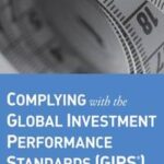 Complying with the Global Investment Performance Standards (GIPS)