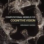 Computational Models for Cognitive Vision