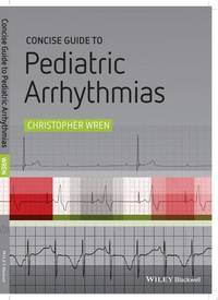 concise-guide-pediatric-arrhythmias-christopher-wren-9780470658550