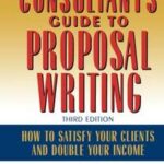 The Consultant's Guide to Proprosal Writing