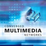 Converged Multimedia Networks