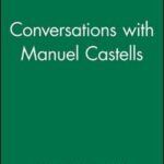 Conversations with Manuel Castells