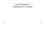 Core Principles of Meditation for Therapy