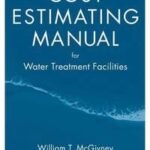 Cost Estimating Manual for Water Treatment Facilities