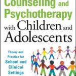 Counseling and Psychotherapy with Children and Adolescents