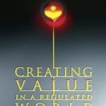 Creating Value in a Regulated World
