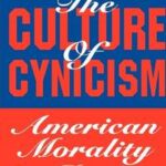 The Culture of Cynicism