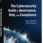 The Cybersecurity Guide to Governance, Risk, and Compliance