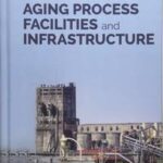 Dealing with Aging Process Facilities and Infrastructure