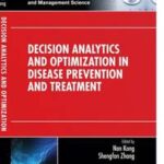 Decision Analytics and Optimization in Disease Prevention and Treatment