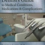 Dentist's Guide to Medical Conditions, Medications and Complications