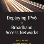 Deploying IPv6 in Broadband Access Networks