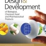 Design & Development of Biological, Chemical, Food and Pharmaceutical Products