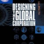 Designing the Global Corporation