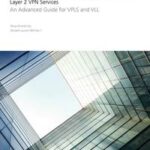 Designing and Implementing IP/MPLS-Based Ethernet Layer 2 VPN Services