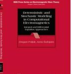 Deterministic and Stochastic Modeling in Computational Electromagnetics