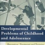 Developmental Problems of Childhood and Adolescence