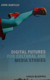 digital-futures-cultural-media-studies-john-9780470671016