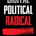 Digital, Political, Radical